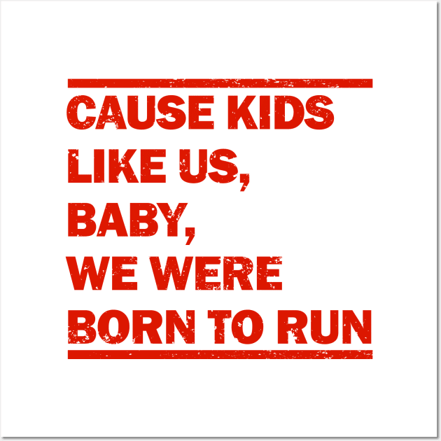 Baby We Were Born To Run Wall Art by redpandakids